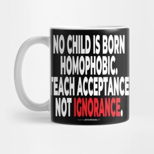 no child is born homophopic.... - human activist - LGBT / LGBTQI (135) Mug